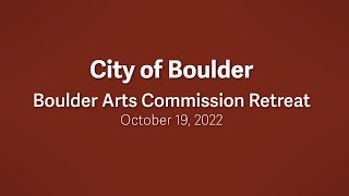 10-19-22 Boulder Arts Commission Retreat