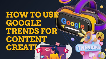 How to use Google trends for content creation - Easy!