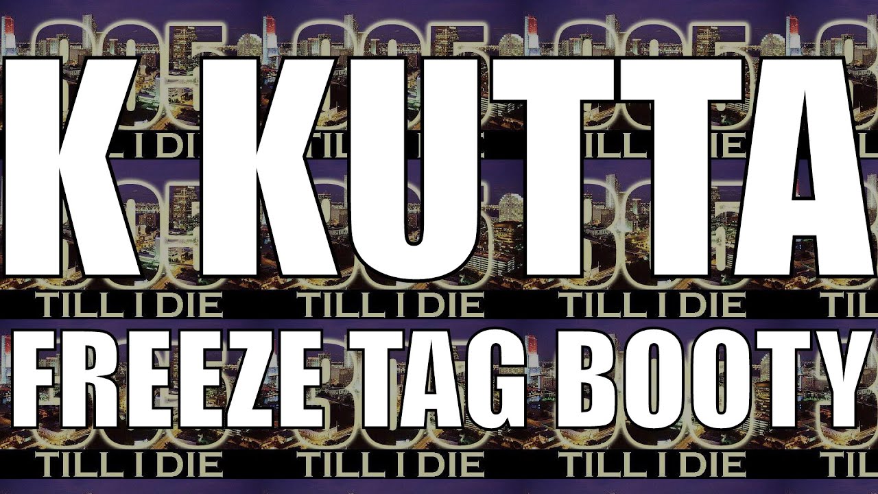 Sleduj K Kutta - FREEZE TAG BOOTY + DL na YouTube