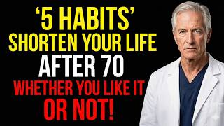 Doctor Warns: ONCE YOU TURN 70 — STOP THESE 5 HABITS BEFORE IT'S TOO LATE