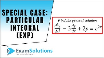 Special Case : Particular Integral (Exp) : 2nd Order Linear Differential Equation : ExamSolutions