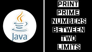 Print Prime Numbers Between Two Limits in JAVA