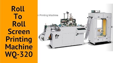 Roll To Roll Screen Printing Machine WQ-320 For Label Silk Textile