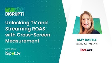 TV Disrupt 2022: Unlocking TV and Streaming ROAS with Cross-Screen Measurement