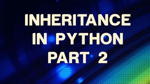 inheritance in Python - Part 2