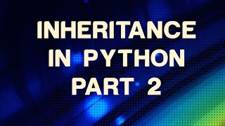 inheritance in Python - Part 2