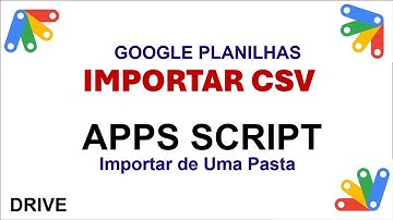 Script para Importar Dados de Arquivo CSV do Drive para Planilha Google