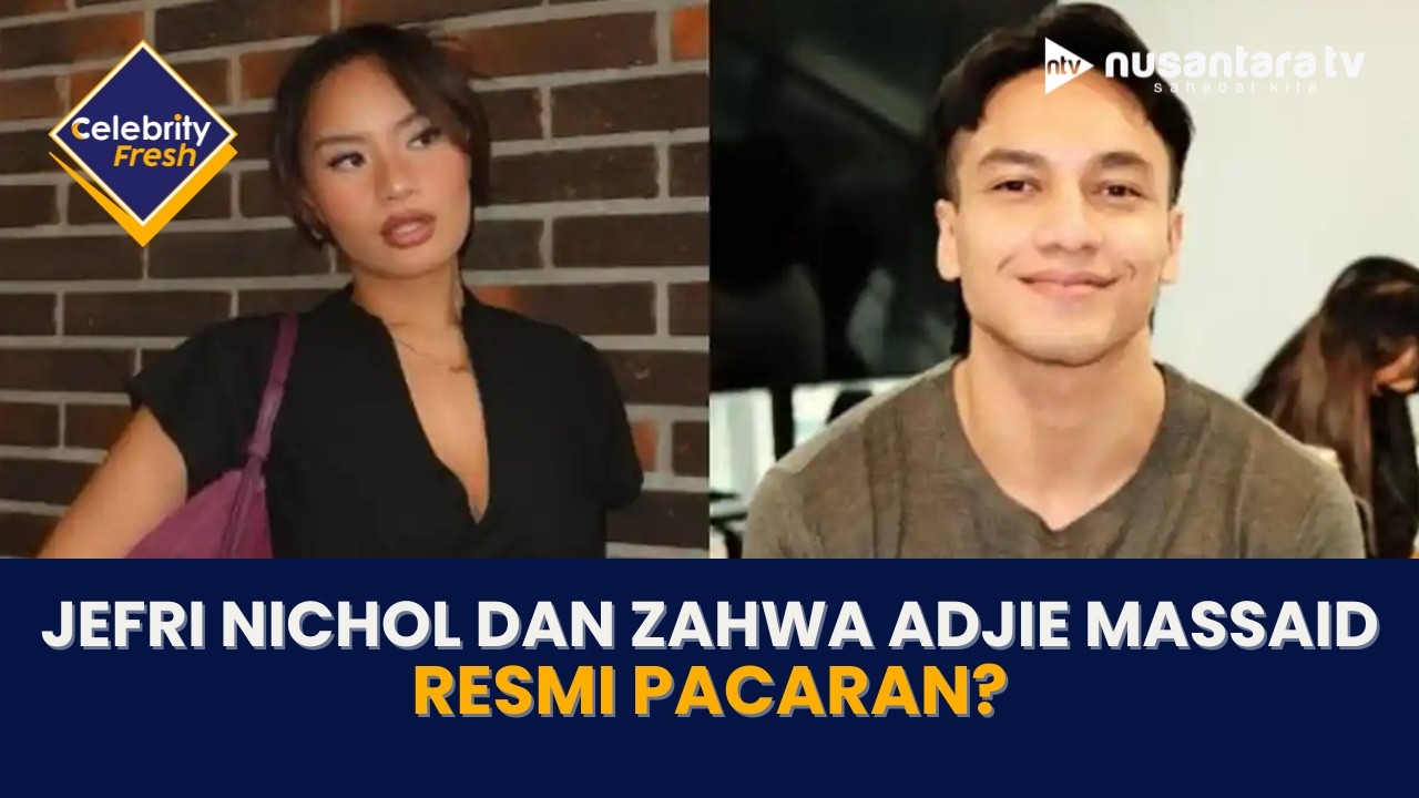 [LIVE] Jefri Nichol dan Zahwa Adjie Massaid Resmi Pacaran? | CELEBRITY FRESH
