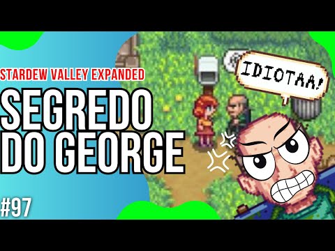 O SEGREDO DE GEORGE - STARDEW VALLEY EXPANDED #97