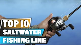Best Saltwater Fishing Lines In 2025 - Top 10 Saltwater Fishing Line Review What Is The Best Line For Saltwater Fishing