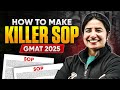 HOW TO MAKE KILLER SOP | GMAT 2025 Preparation