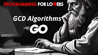 Two GCD Algorithms in Go