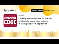 Looking at money lines for the WJC gold medal game, four college matchups: Season 2 Episode 9