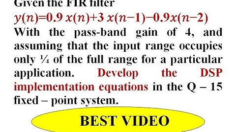 Q10. a. DSP implementation equations in the Q 15 fixed point system for FIR Filters | EnggClasses