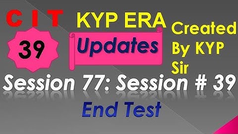 SESSION 77 : SESSION #39 BS-CIT END TEST, END TEST, END TEST,..........CIT CIT..