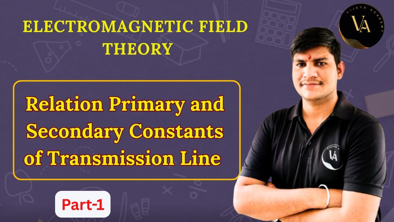 Relation Primary and Secondary Constants of Transmission Line | Part - 1 | Vijaya Academy |