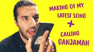 MAKING OF MY LATEST SONG + CALLING GANJAMAN