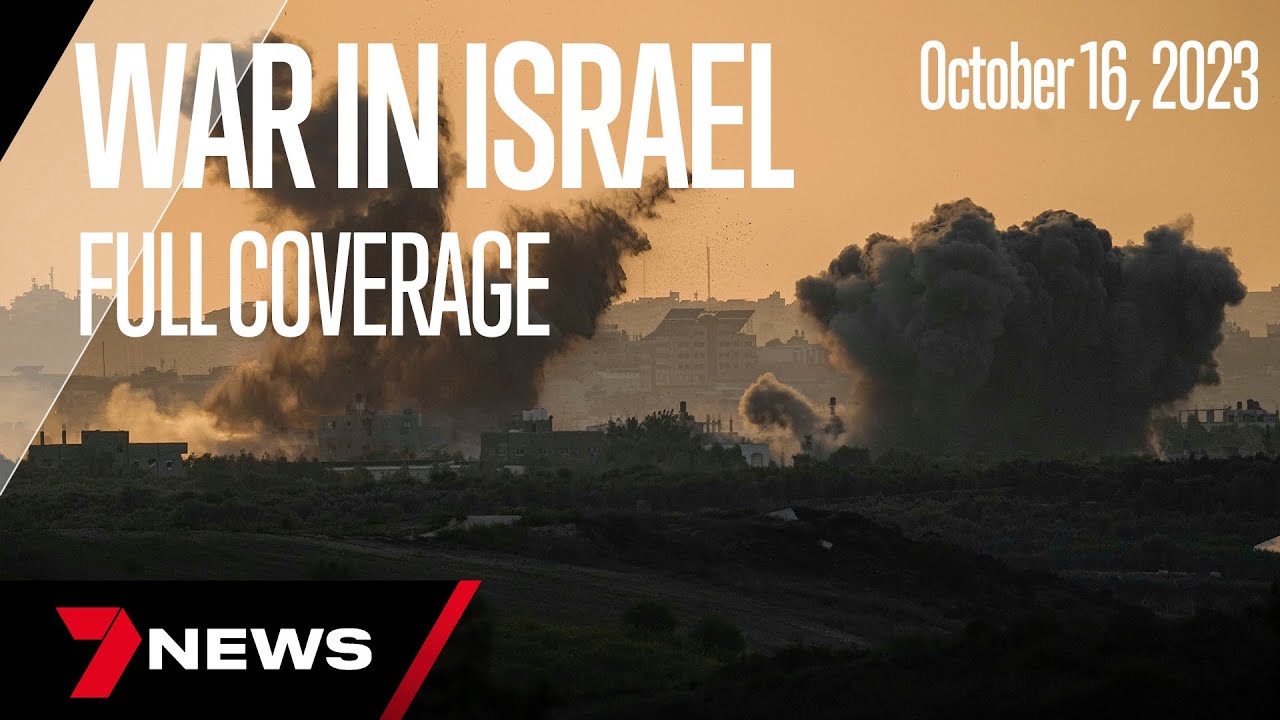 War between Israel and Hamas: Full Coverage | October 16 2023 | 7 News Australia