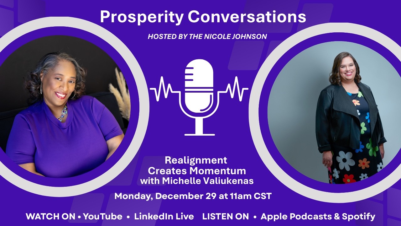 Prosperity Conversations with Michelle Valiukenas shares how realignment creates momentum.