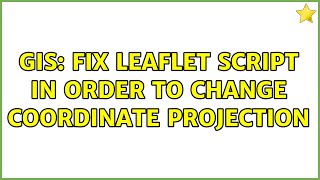 GIS: Fix leaflet script in order to change coordinate projection (2 Solutions!!) GIS: Fix leaflet script in order to change coordinate projection (2 Solutions!!)