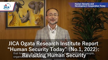 JICA Ogata Research Institute Report “Human Security Today” (No.1, 2022): Revisiting Human Security