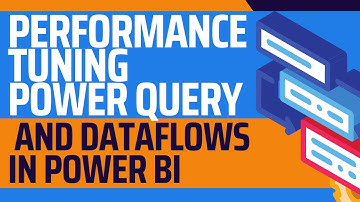 Performance Tuning Power Query And Dataflows In Power BI