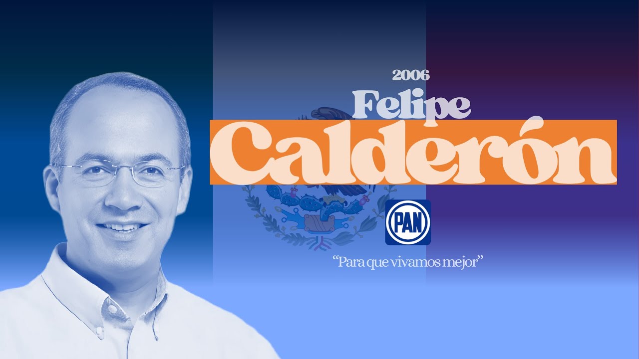 Felipe Calderón Jingle - 2006-“Para que vivamos mejor”.