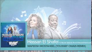 Hassan El Shafei - Mafeesh Mostaheel Ft. Nicole Saba & Abd El Basset Hamouda (Youssef Owais Remix)