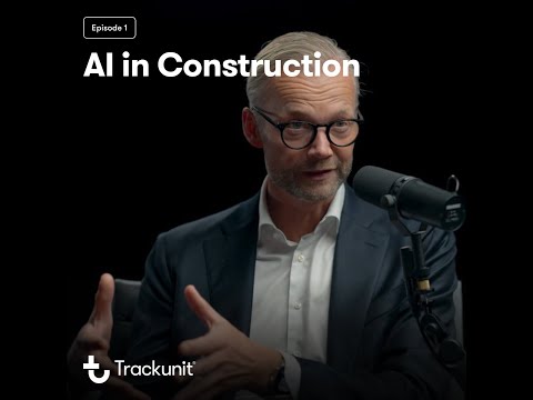 AI in Construction – Episode 01 – The Future of AI in Construction - video from Trackunit