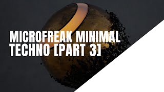 Microfreak + The Prophecy Wavetables = Minimal Techno [Part 3]