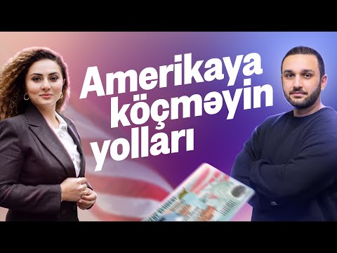 Amerikaya necə gedə bilərəm? Miqrasiya vəkili ilə intervyu.