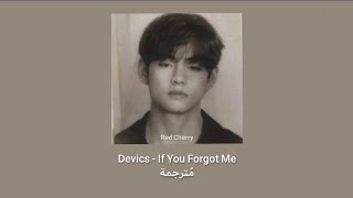 Devics - If You Forgot Me مُترجمة [Arabic Sub]