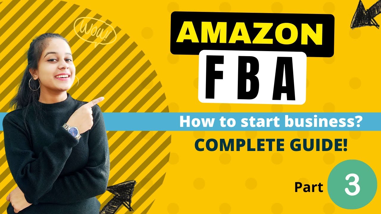 Amazon FBA or Fulfillment by Amazon (FBA) - A Complete Guide | Part-3 | How to Start FBA Business?