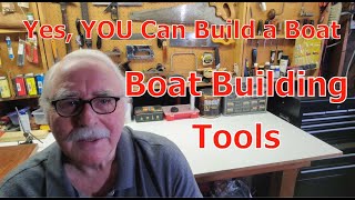 Yes, YOU Can Build a Boat  Boat Building Tools