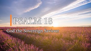 Psalm 18 - God the Sovereign Savior - New King James version Bible - NKJV (Audio bible)