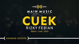 RIZKY FEBIAN - CUEK (Karaoke Version)