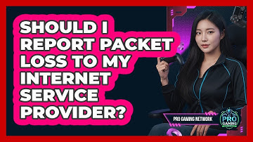 Should I Report Packet Loss To My Internet Service Provider?