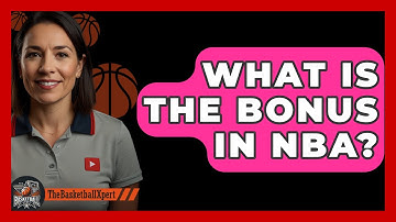 What Is The Bonus In NBA? - The Basketball Xpert