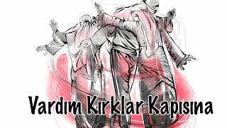 Vardım Kırklar Kapısına