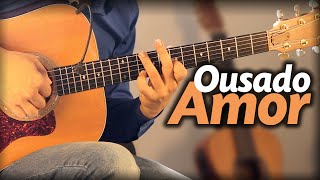 Video thumbnail of "🎵 Ousado Amor (no VIOLÃO) Isaias Saad (Fingerstyle com LETRA) Reckless Love - Steffany Gretzinger"