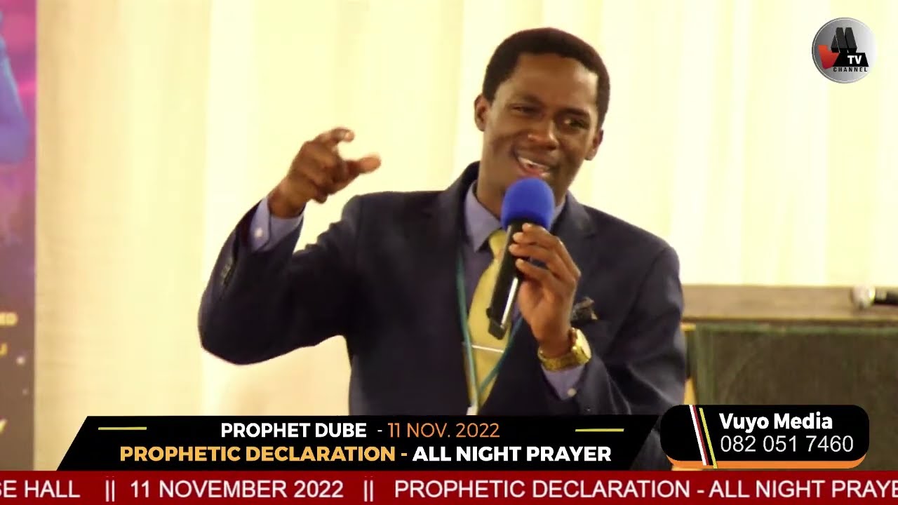 PROPHET DUBE - PROPHETIC DECLARATION - ALL NIGHT PRAYER HOSTED BY PROPHETESS B. SEME