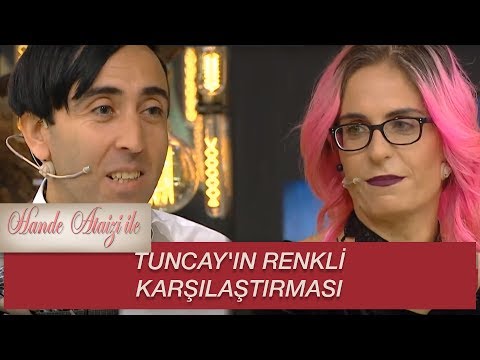 Hande Ataizi ile | TUNCAY'IN RENKLİ KARŞILAŞTIRMASI