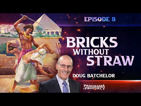 Panorama of Prophecy: "Bricks Without Straws" | Doug Batchelor