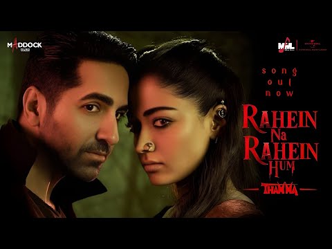 Rahein Na Rahein Hum (Video) Thamma | Ayushmann K, Rashmika M | Sachin-Jigar, Soumyadeep S, Amitabh 