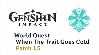 World Quest: When the Trail Goes Cold | Patch 1.5 | Genshin Impact