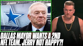 Mayor Of Dallas Wants A 2nd NFL Team, Jerry Jones & Cowboys Can't Be Happy | Pat McAfee Reacts