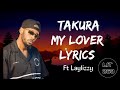 Takura  my lover lyrics ft laylizzy