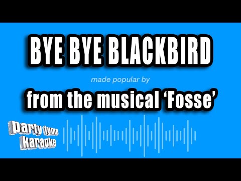 'Fosse' - Bye Bye Blackbird (Karaoke Version)