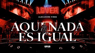 Video thumbnail of "Aqui Nada Es Igual - Alexandre Pires - Latin Lover (En Vivo)"