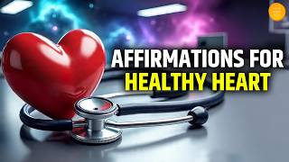 Improve Heart Health Naturally 🫀 Affirmations for a Healthy Heart | Heart Healing Meditation